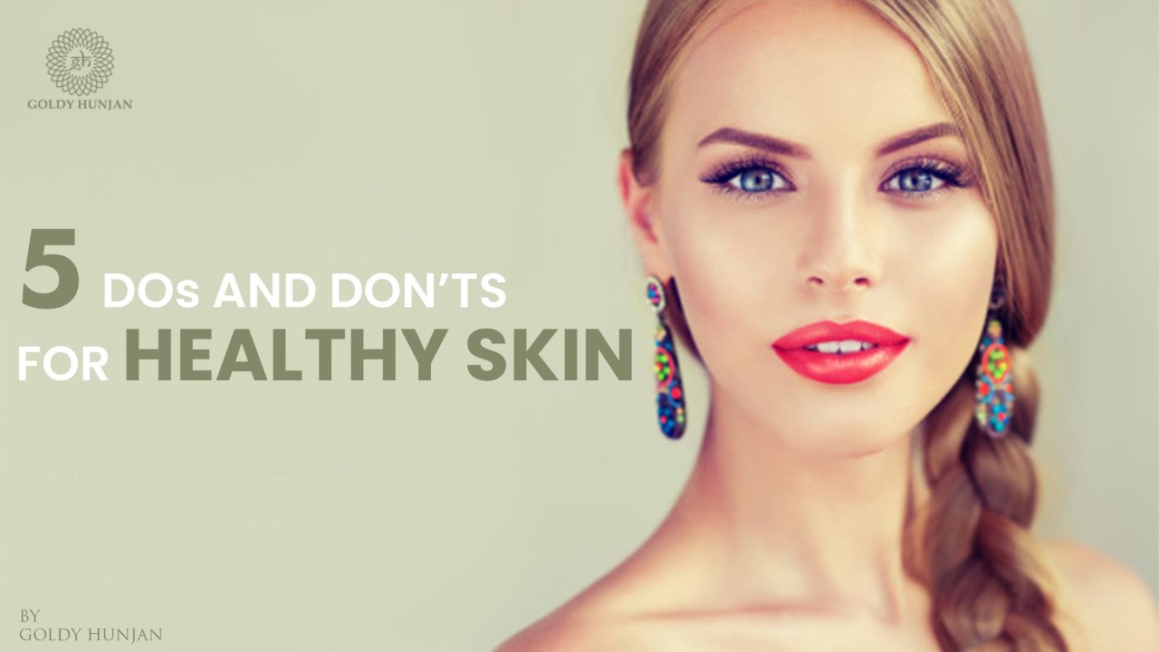 5 DOs and DON'Ts for healthy skin