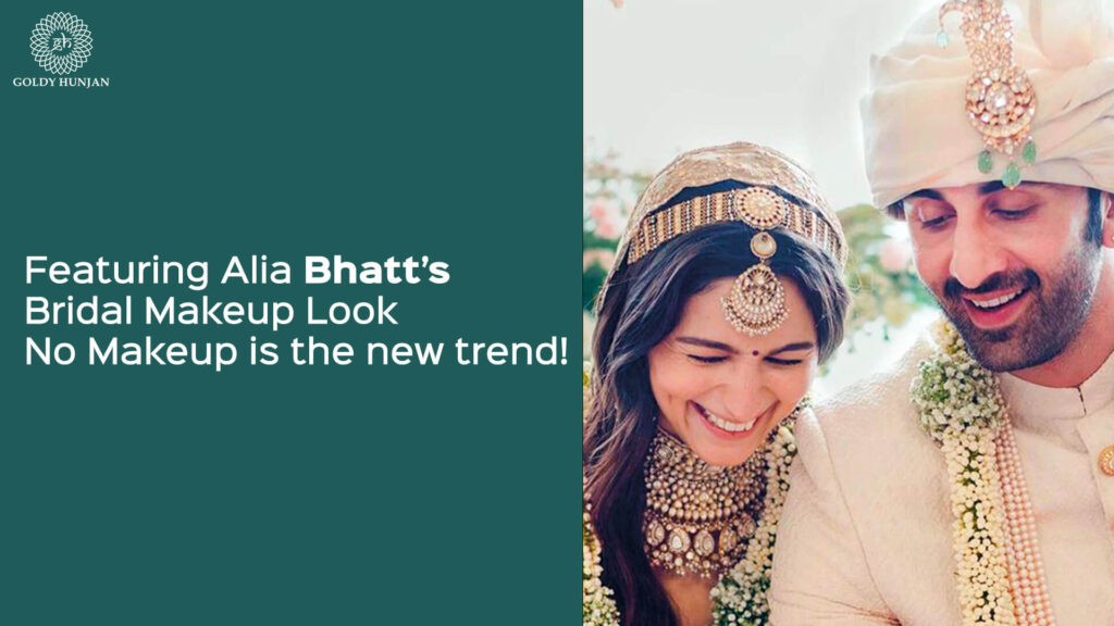 Featuring Alia Bhatt’s Bridal Makeup Look No makeup is the new trend!